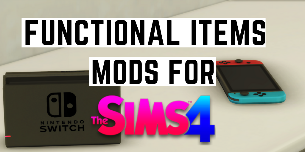 MODS&CC FUNCTIONAL ITEMS MODS FOR THE SIMS 4