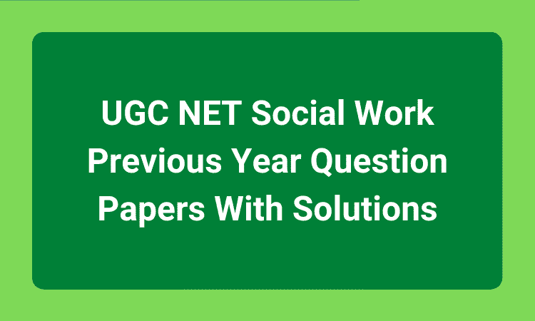 UGC NET Social Work Previous Year Question Papers With Solutions
