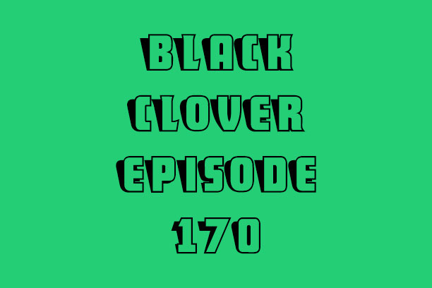 Black Clover Episode 170 Black Clover Episode 170