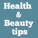 Health and Beauty Tips