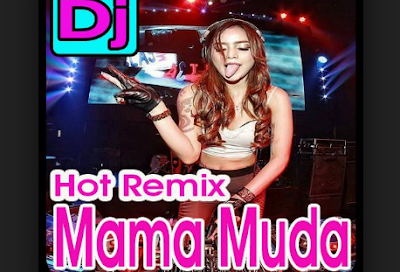 Full Bass Dj Remix Mama Muda 2019 Free Download Lagu Mp3