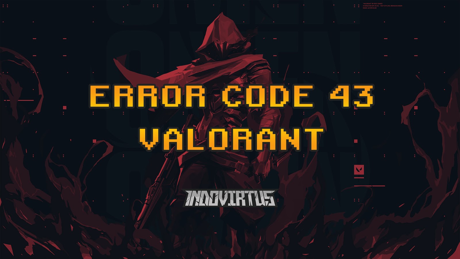 Cara Memperbaiki Error Code 43 Valorant Indovirtus