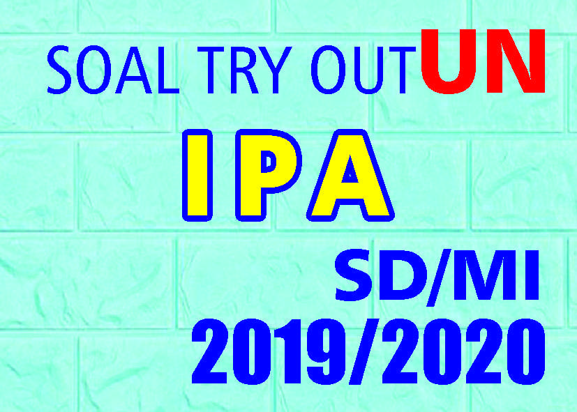 Soal Try Out UN IPA SD/MI Tahun 2020 FourSobang