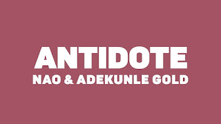 Antidote Lyrics Nao ft. Adekunle Gold