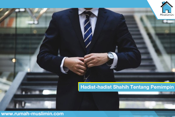 Hadits-hadits Shahih Tentang Pemimpin