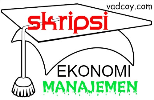 Contoh Judul Skripsi Jurusan Ekonomi Manajemen
