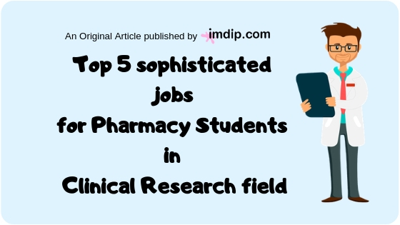 Top 5 sophisticated jobs for Pharmacy Students in Clinical Research field Job post for Pharmacy Students in Clinical Research field
