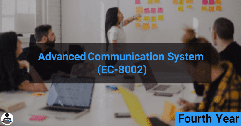 ADVANCED COMMUNICATION SYSTEM (EC-8002) RGPV notes CBGS Bachelor of engineering ADVANCED COMMUNICATION SYSTEM (EC-8002) RGPV notes CBGS Bachelor of engineering