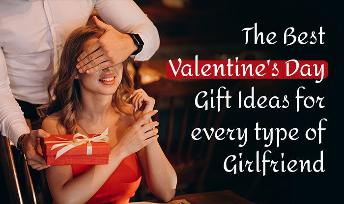 The Best Valentine's Day Gift Ideas for every type of Girlfriend