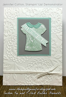 This birthday card uses Stampin' Up!'s Custom Tee stamp set and T-Shirt Builder Framelits.  It also uses the Lovely Lace embossing folder, Succulent Garden Designer Paper, and Sending Love Ribbon Combo Pack.  #stampinup #stamptherapist www.stampwithjennifer.blogspot.com