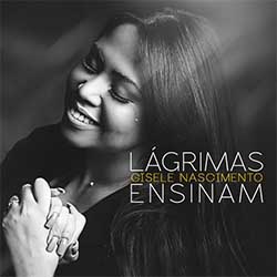 Baixar CD Gospel Lágrimas Ensinam - Gisele Nascimento