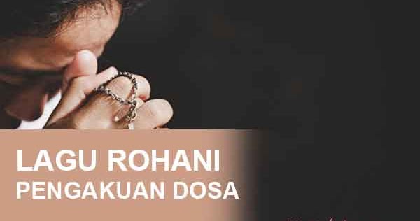 Kumpulan Lagu Rohani Kristen Tentang Pengakuan Dosa