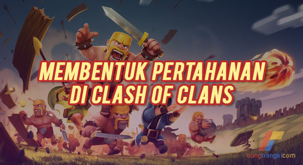 Cara Jitu Bertahan di Clash of Clans (COC) Agar Tak Terkalahkan Cara Jitu Bertahan di Clash of Clans (COC) Agar Tak Terkalahkan