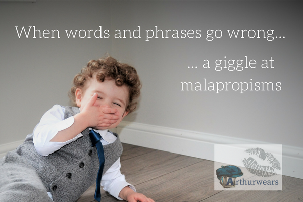 Comedy examples of when words and phrases go wrong - a giggle at malapropisms