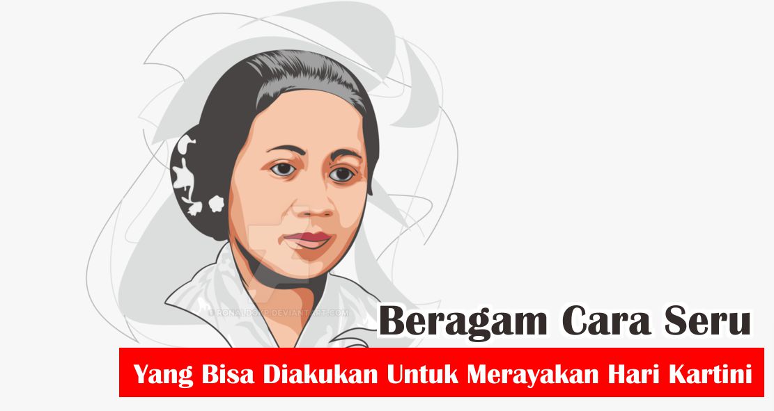 Beragam Cara Seru Yang Bisa Kamu Lakukan Untuk Merayakan Hari Kartini