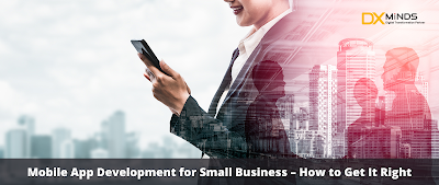 Mobile App Development for Small Business – How to Get It Right