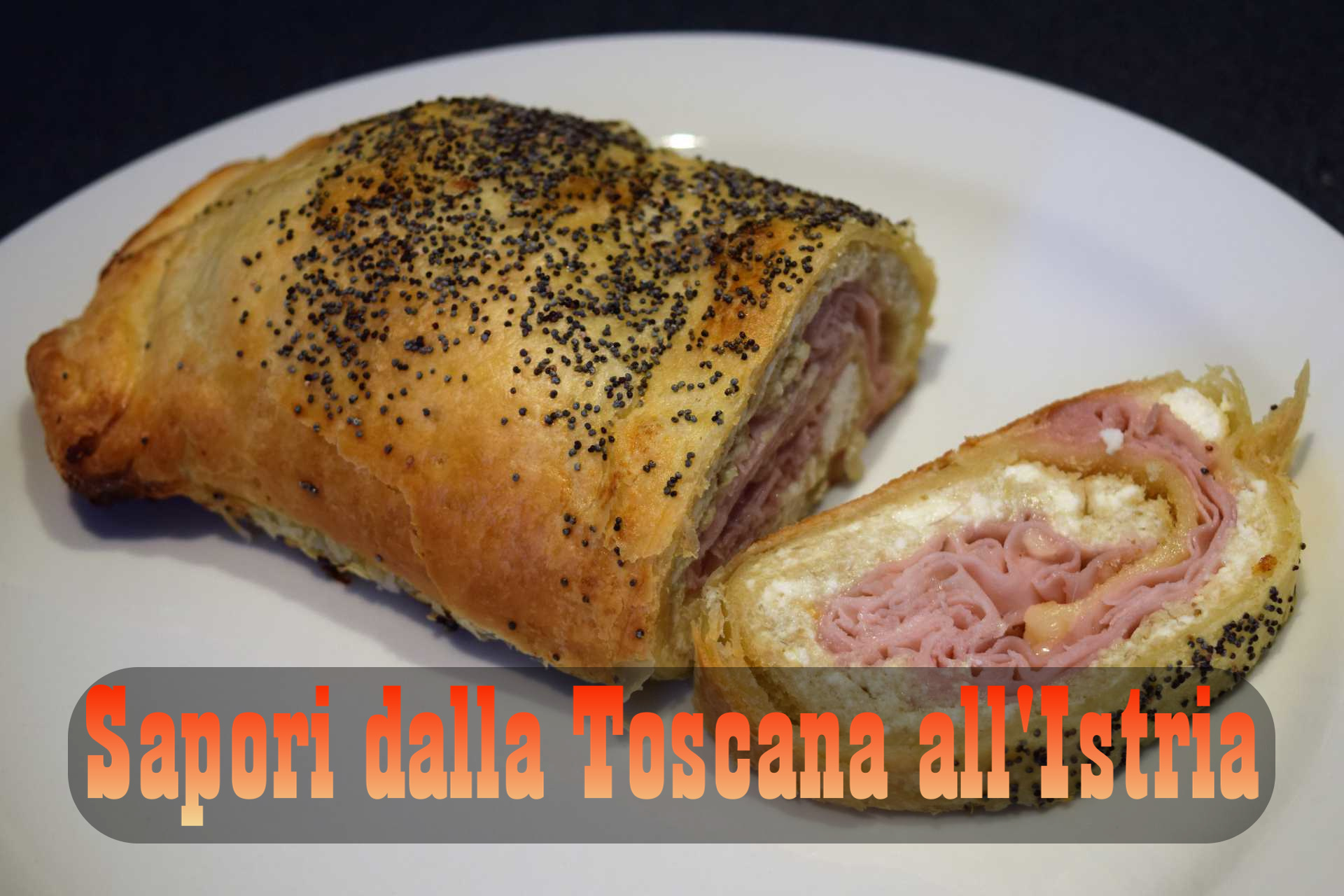 Sapori dalla Toscana all'Istria Strudel di ricotta e prosciutto cotto