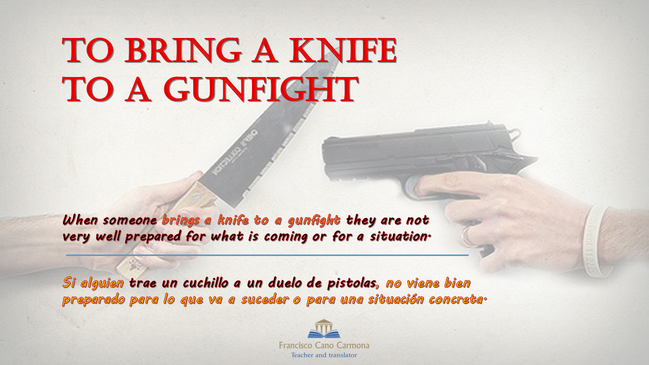 Estantes en el aula Idioms (CI) "To bring a knife to a gunfight"