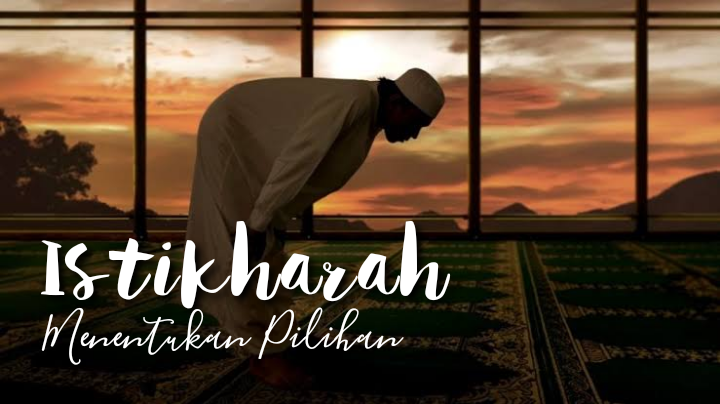 Istikharah Penentu Pilihan