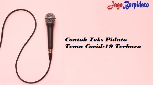 Contoh Teks Pidato Tema Covid 19 Terbaru Jago Berpidato Apa Yang Kamu Cari Ada Disini