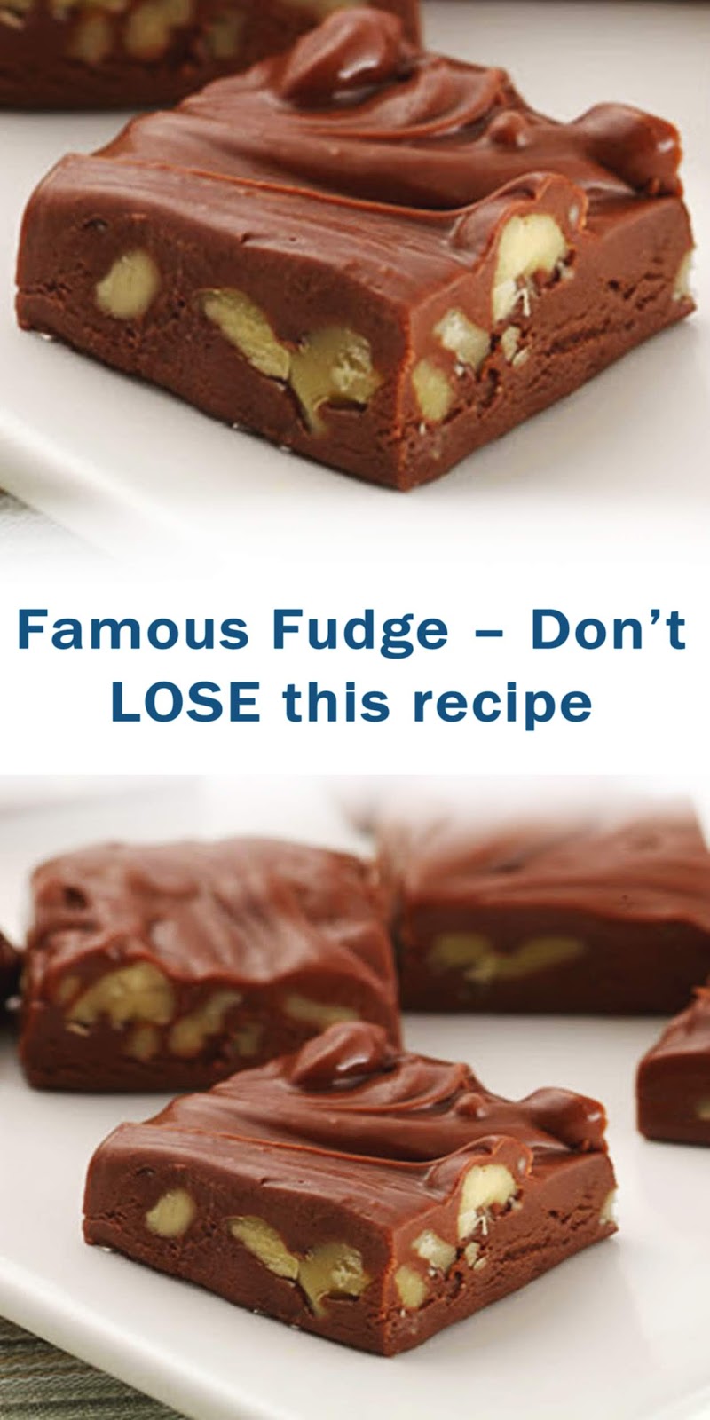 Famous Fudge Don’t LOSE this recipe
