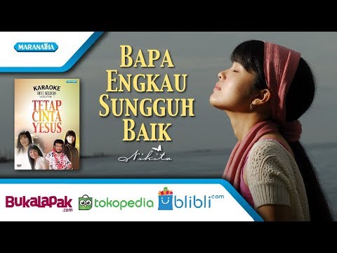 Bapa Engkau Sungguh Baik Lirik Teks Lagu Gbkp Km 8