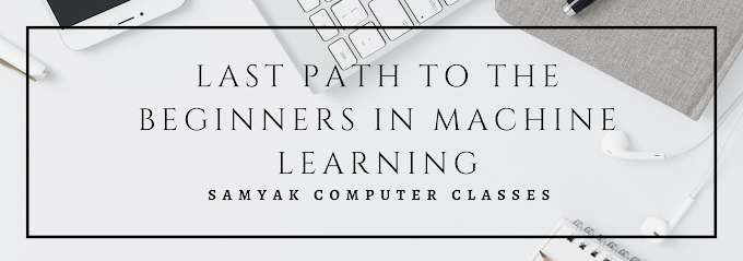 Last Path to the Beginners in Machine Learning