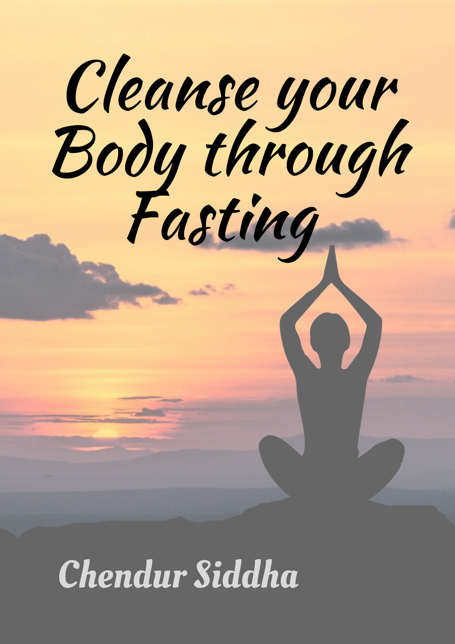 CLEANSE YOUR BODY THROUGH FASTING