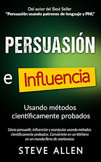 Persuasion, Influencia Y Manipulacion Usando Metodos CientíFicamente Probados PDF Persuasion, Influencia Y Manipulacion Usando Metodos CientíFicamente Probados PDF
