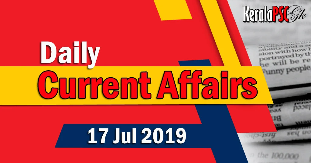 Kerala PSC Daily Malayalam Current Affairs 17 Jul 2019