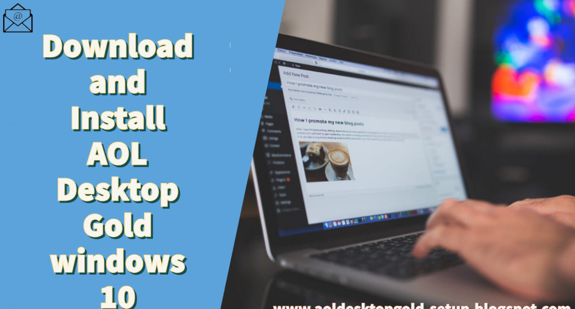 Know it How to Download and Install AOL Desktop Gold windows 10?