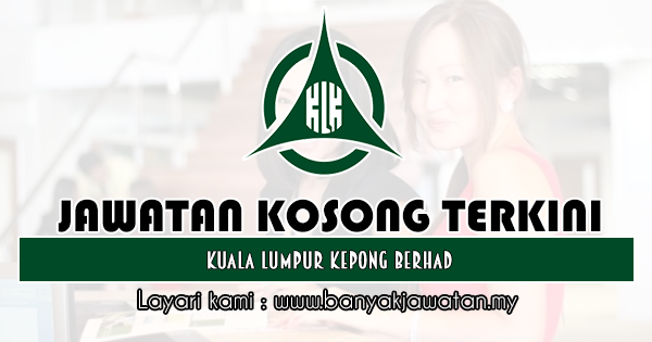 Jawatan Kosong di Kuala Lumpur Kepong Berhad 21 Januari