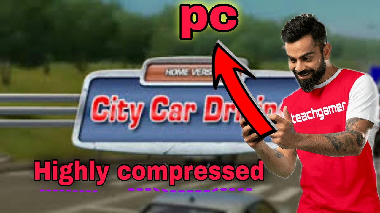 How to download city car driving game for pc highly compressed.