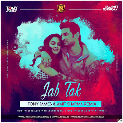 Jab Tak – Tony James & Amit Sharma Remix Jab Tak – Tony James & Amit Sharma Remix