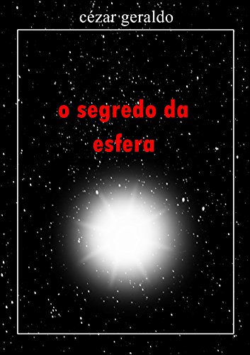 o segredo da esfera - cezar geraldo o segredo da esfera - cezar geraldo