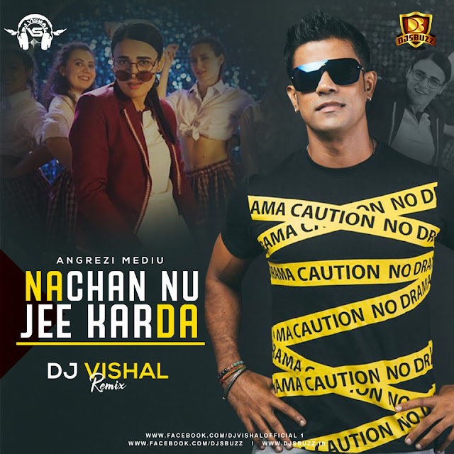 Nachan Nu Jee Karda – Angrezi Medium – DJ Vishal Remix