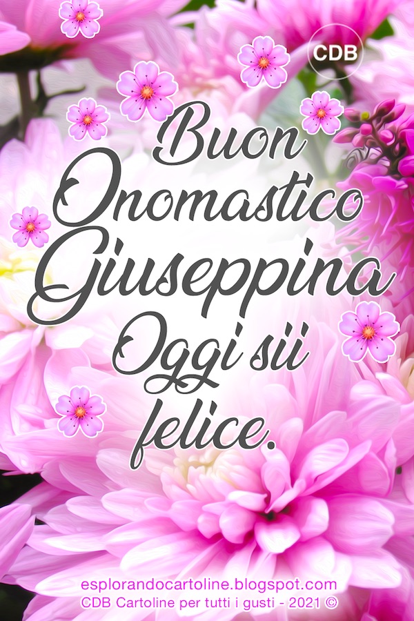 Esplorando Cartoline CDB Immagine 🌿🌸🌸🌿 BUON ONOMASTICO GIUSEPPE! Oggi sii Felice! 🌿🌸🌸🌿 Auguri Esplorando Cartoline CDB Immagine 🌿🌸🌸🌿 BUON ONOMASTICO GIUSEPPE! Oggi sii Felice! 🌿🌸🌸🌿 Auguri