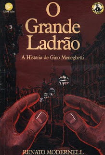 O grande ladrão | A história de Gino Meneghetti | Editora: Sulina (Porto Alegre-RS) | Coleção: Retratos da Vida | 1990 | ISBN: 85-205-0035-8 |