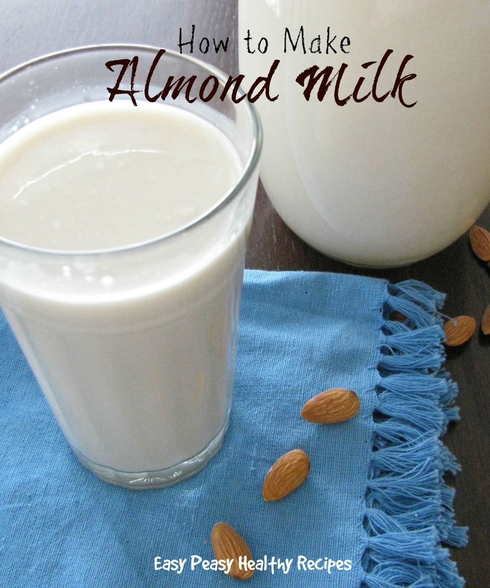 Easy Peasy Healthy Recipes Homemade Almond Milk