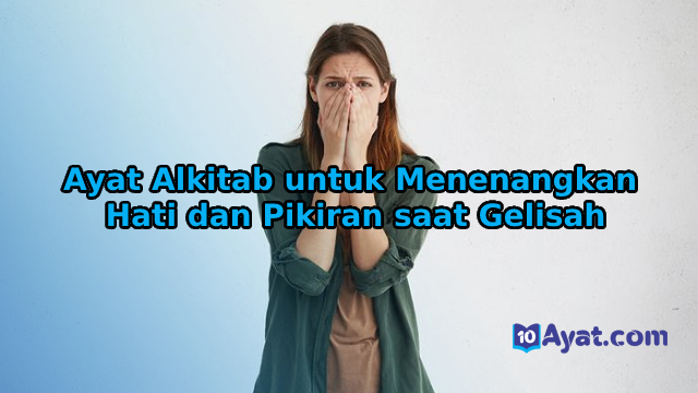 10%2BAyat%2BAlkitab%2Buntuk%2BMenenangkan%2BHati%2Bdan%2BPikiran%2Bsaat%2BGelisah
