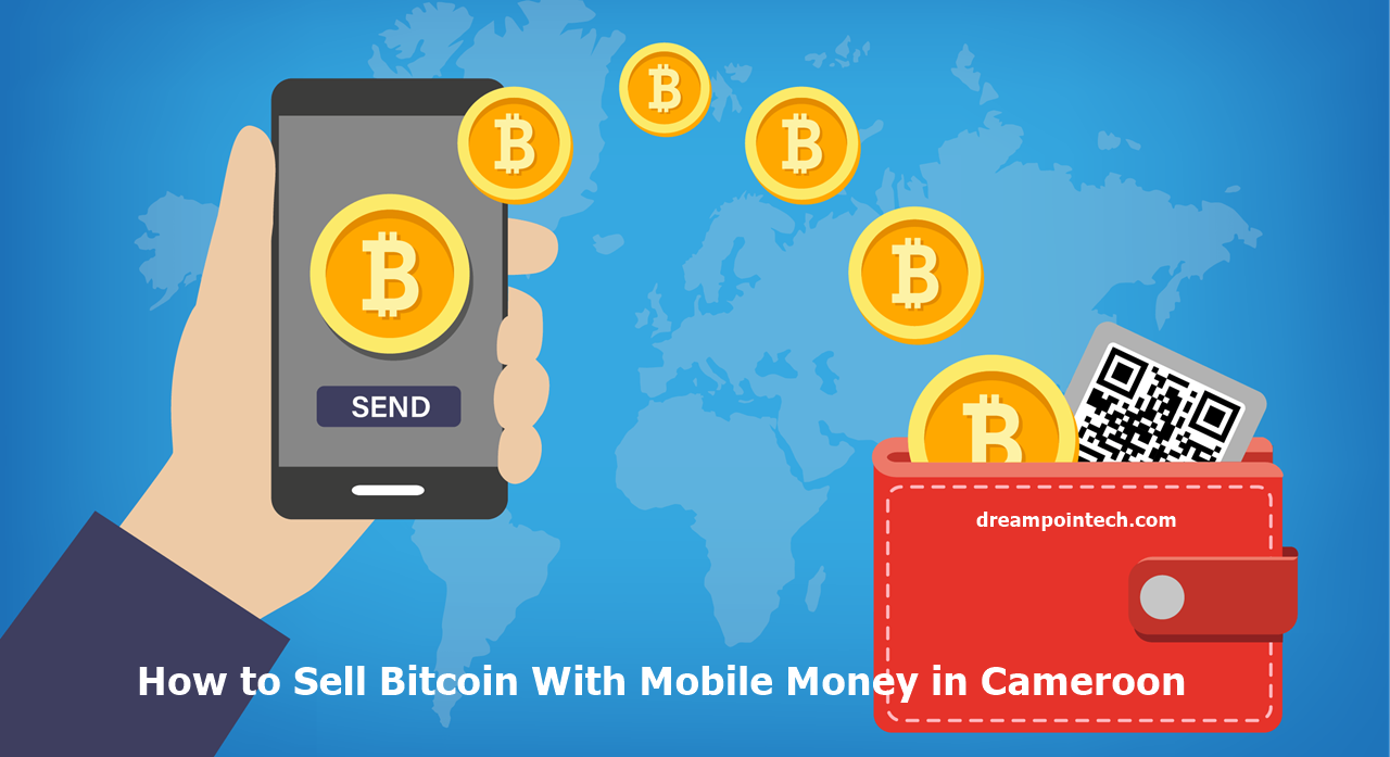 How to Sell Bitcoin With MTN and Orange Mobile Money Cameroon? (Withdraw to MoMo Wallet)