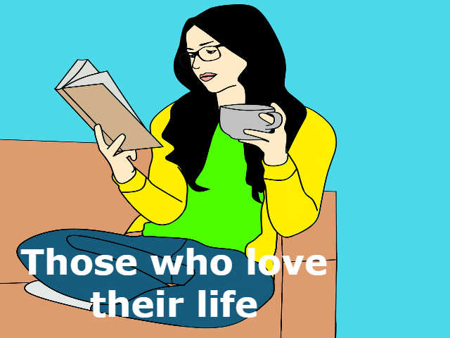 those who love their life