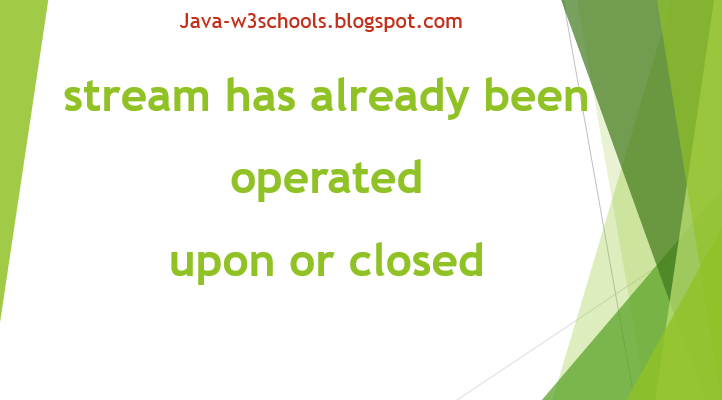 Java 8 IllegalStateException “Stream has already been operated upon or