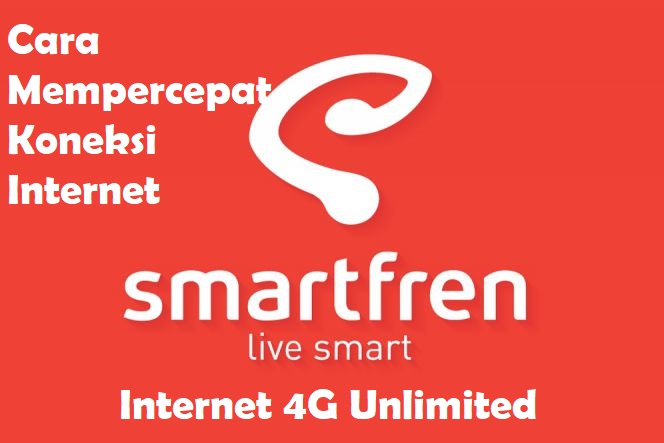 Cara Mempercepat Koneksi Internet Smartfren 4G Unlimited  Lagi Ajaib