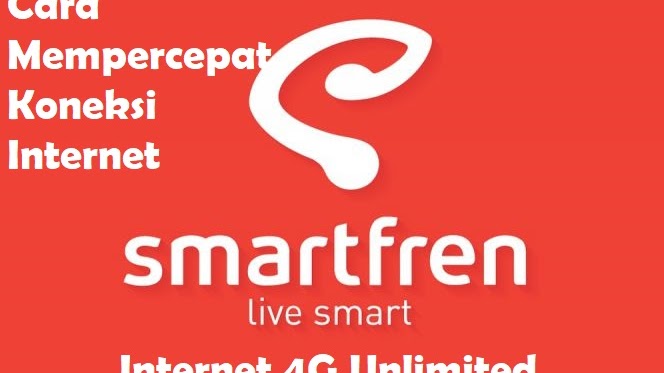 12 Cara Mempercepat Internet Smartfren 4g Unlimited Paket Internet