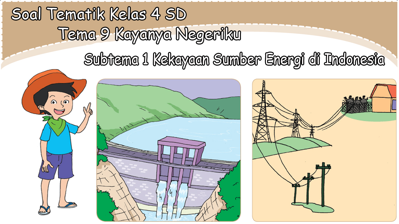 Soal Bahasa Indonesia Kelas 4 Tema 9 Kayanya Negeriku