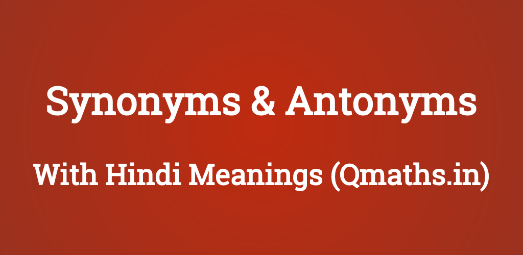 Synonyms and Antonyms List for English Language, Download Synonyms and  Antonyms PDF for SSC