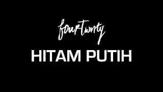 Lirik Lagu Fourtwnty - Hitam Putih