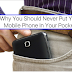 These Are The 3 Hidden Dangers Of Carrying Your Phone Inside Your Pocket Especially For Men