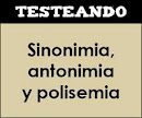 Sinonimia, Antonimia, Polisemia.